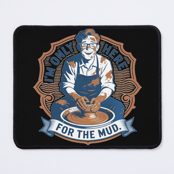 Item preview, Funny Potter Gift I'm Only Here For The Mud Pottery Ceramic Art Design designed and sold by thoughtswear.