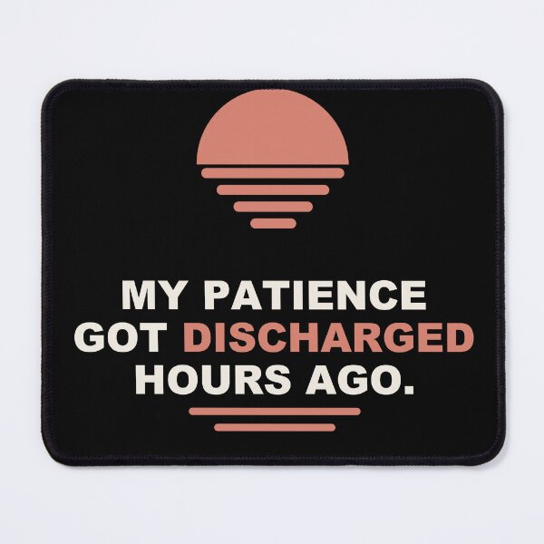 Item preview, My patience got discharged hours ago - Nurse Gift designed and sold by Harlo.co.