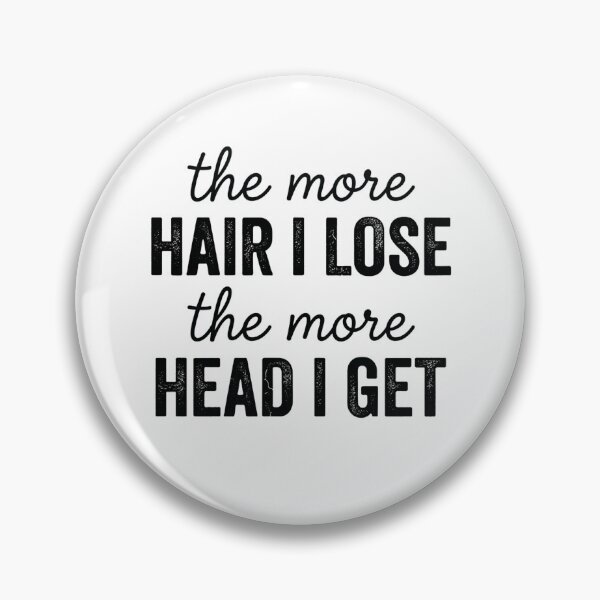 Item preview, Funny Bald Guy Humor - The More Hair I Lose The More Head I Get designed and sold by CutOutIdols.