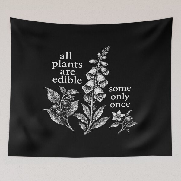 Item preview, All Plants Are Edible Some Only Once, Funny Botanical Foraging, Dark Humor Cottagecore Gardener ,Garden Wildflower designed and sold by RafaelScherer.