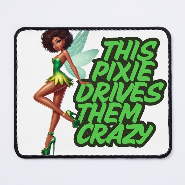 Item preview, My Pixie Drives The Crazy designed and sold by AworldUnseen.