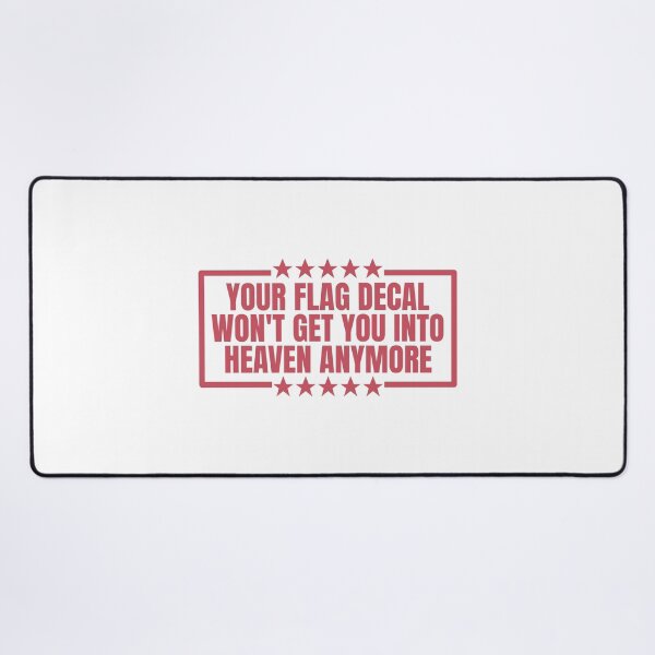 Item preview, YOUR FLAG DECAL WONT GET YOU INTO HEAVEN ANYMORE designed and sold by Dondonmart.