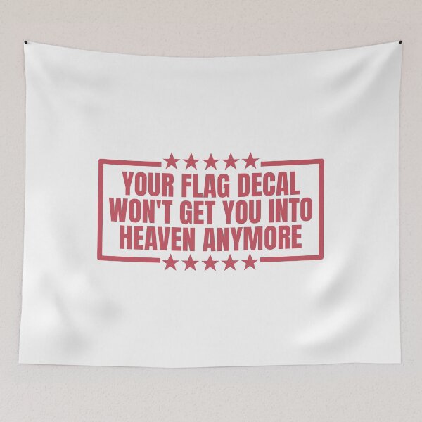 Item preview, YOUR FLAG DECAL WONT GET YOU INTO HEAVEN ANYMORE designed and sold by Dondonmart.