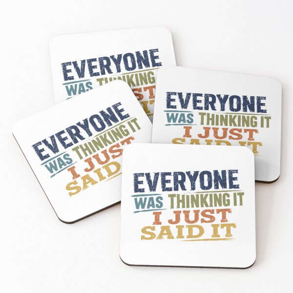 Item preview, Everyone Was Thinking It I Just Said It Quote Sarcastic Humor Outspoken Personality designed and sold by JonesFlora2025.