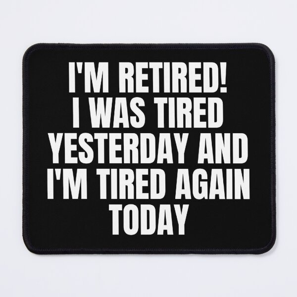 Item preview, Re-tired , retirement humor, funny quote designed and sold by Dondonmart.