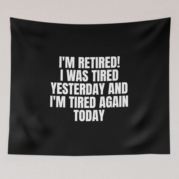 Item preview, Re-tired , retirement humor, funny quote designed and sold by Dondonmart.
