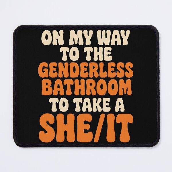 Item preview, On My Way to The Genderless Bathroom to Take a She It Joke designed and sold by Marblaes00.