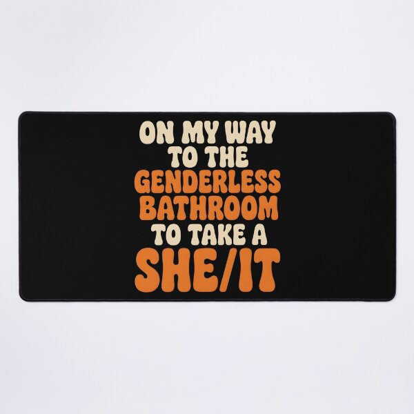 Item preview, On My Way to The Genderless Bathroom to Take a She It Joke designed and sold by Marblaes00.