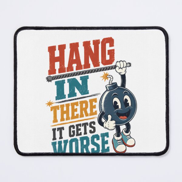 Item preview, Hang In There It Gets Worse Sarcastic Humor Quote designed and sold by JonesFlora2025.