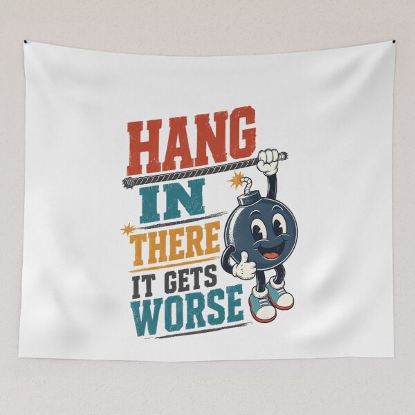 Item preview, Hang In There It Gets Worse Sarcastic Humor Quote designed and sold by JonesFlora2025.