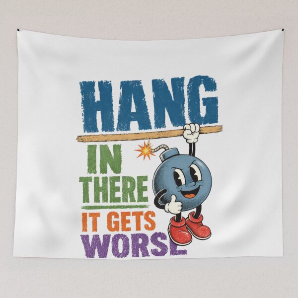Item preview, Hang In There It Gets Worse Dark Humor Sarcastic Funny Quote designed and sold by JonesFlora2025.