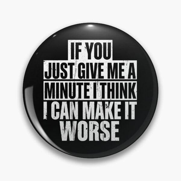 Item preview, I Can Make It Worse Funny Sarcastic Quote designed and sold by SiarheiYur.