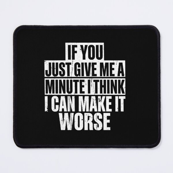 Item preview, I Can Make It Worse Funny Sarcastic Quote designed and sold by SiarheiYur.