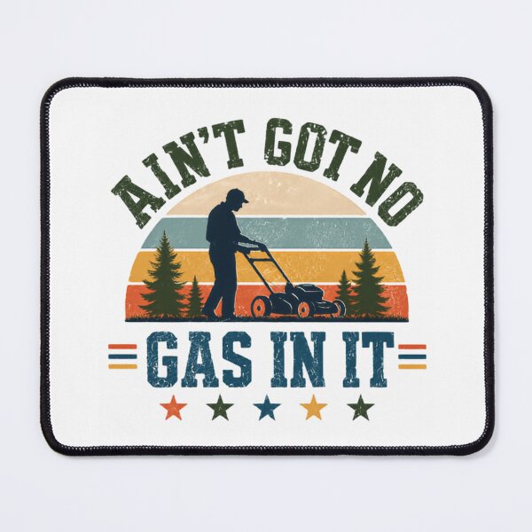Item preview, Ain't Got No Gas In It Lawn Mowing Humor Gardener designed and sold by JonesFlora2025.