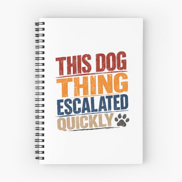 Item preview, This Dog Thing Escalated Quickly Dog Lover Pet Parent Canine Owner designed and sold by JonesFlora2025.