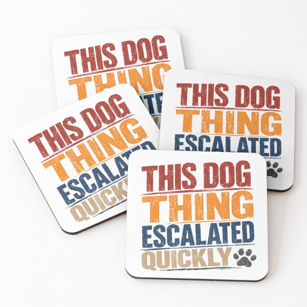 Item preview, This Dog Thing Escalated Quickly Dog Lover Pet Parent Canine Owner designed and sold by JonesFlora2025.