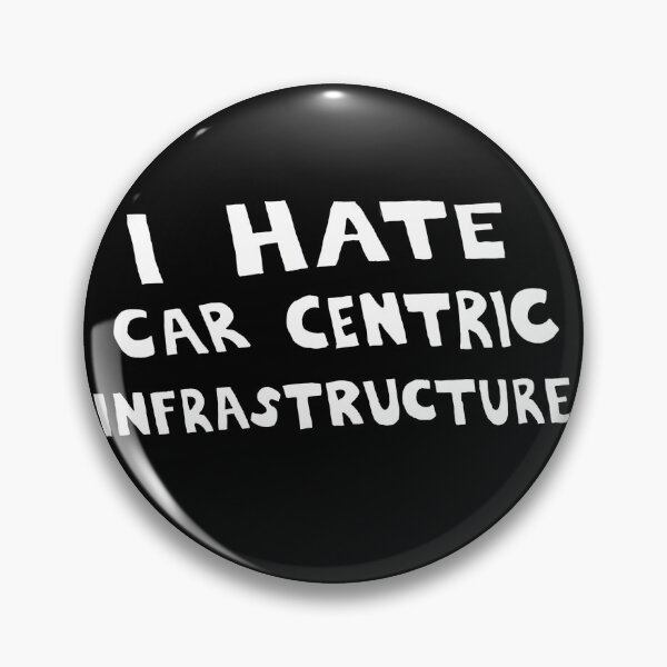 Item preview, I Hate Car Centric Infrastructure  designed and sold by ineedplantmoneyart.
