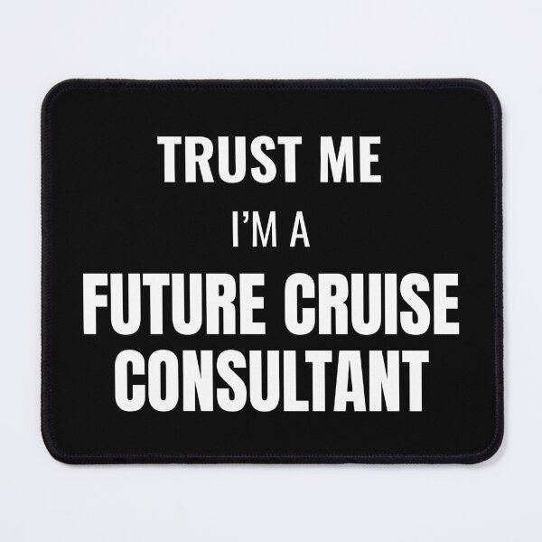 Item preview, Trust Me I'm a Future Cruise Consultant (White) designed and sold by ShipCrewNation.