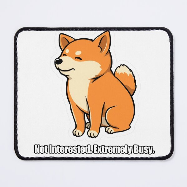 Item preview, Shiba Inu - Not Interested Extremely Busy - Funny Shiba Gift designed and sold by pawdrops.