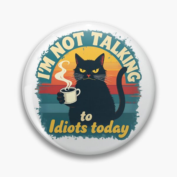 Item preview, I Am Not Talking To Idiots Today designed and sold by WonderWaresGifts.