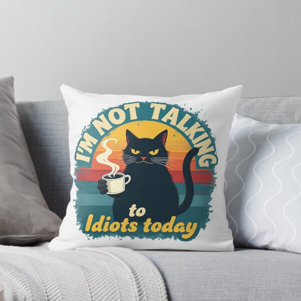 Item preview, I Am Not Talking To Idiots Today designed and sold by WonderWaresGifts.