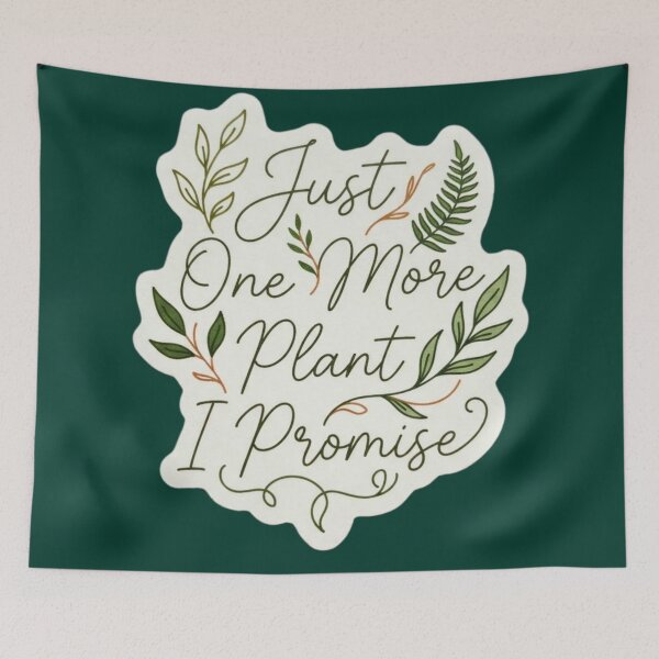 Item preview, Just One More Plant Promise Botanical Typography designed and sold by HAPPY HARBOR DESIGN .
