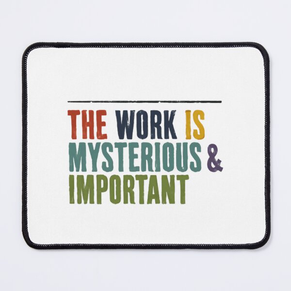 Item preview, The Work Is Mysterious & Important Professional Motivation Career Inspiration designed and sold by JonesFlora2025.