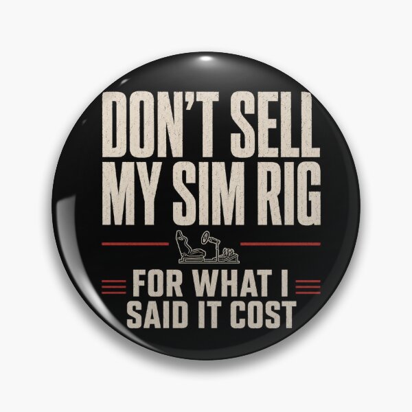 Item preview, Don't Sell My Sim Rig For What I Said It Cost designed and sold by FromRigToRoad.