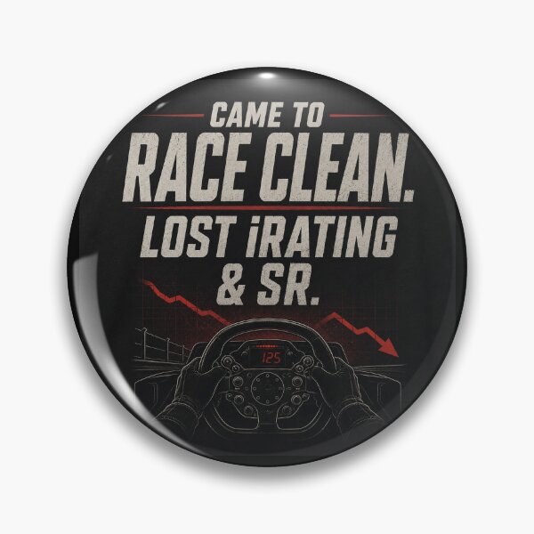 Item preview, Came to race clean. Lost iRating and SR. designed and sold by FromRigToRoad.