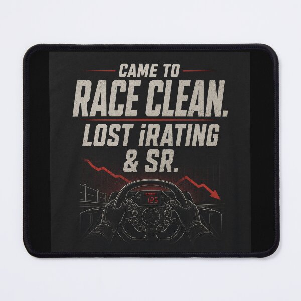 Item preview, Came to race clean. Lost iRating and SR. designed and sold by FromRigToRoad.