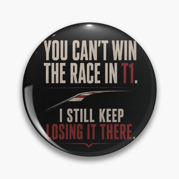Item preview, You Can't Win The Race In T1. I Still Keep Losing It There. designed and sold by FromRigToRoad.