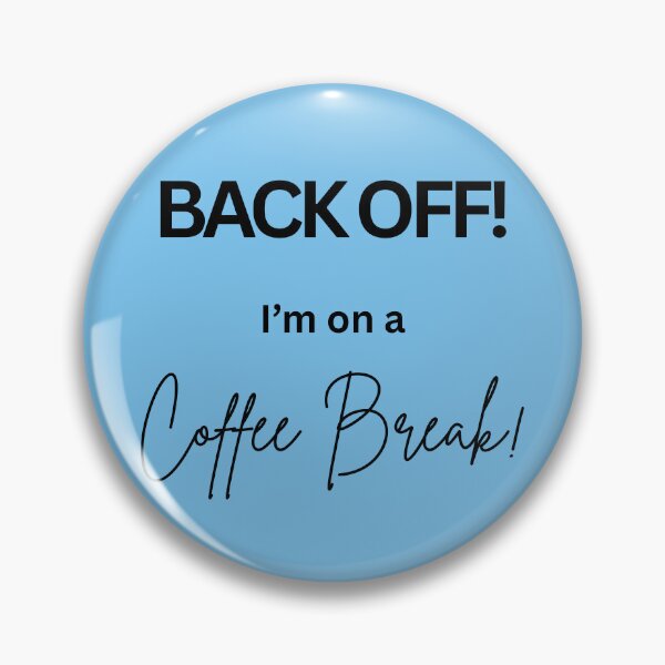 Item preview, Back Off! I'm on a Coffee Break - blue background designed and sold by AndysTeeShop.