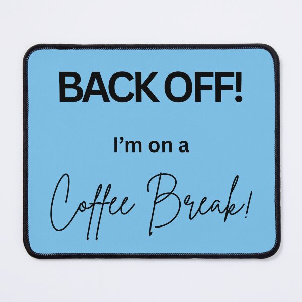 Item preview, Back Off! I'm on a Coffee Break - blue background designed and sold by AndysTeeShop.