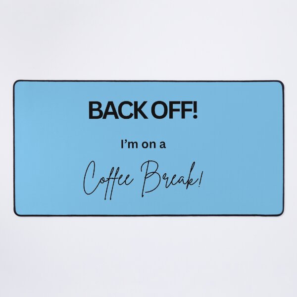 Item preview, Back Off! I'm on a Coffee Break - blue background designed and sold by AndysTeeShop.