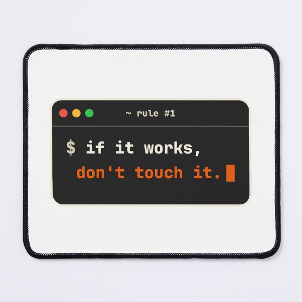 Item preview, If It Works Don't Touch It Funny Programmer Terminal Rule designed and sold by LGTM Supply.