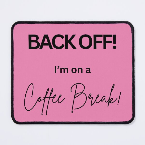 Item preview, Back Off! I'm on a Coffee Break - pink background designed and sold by AndysTeeShop.