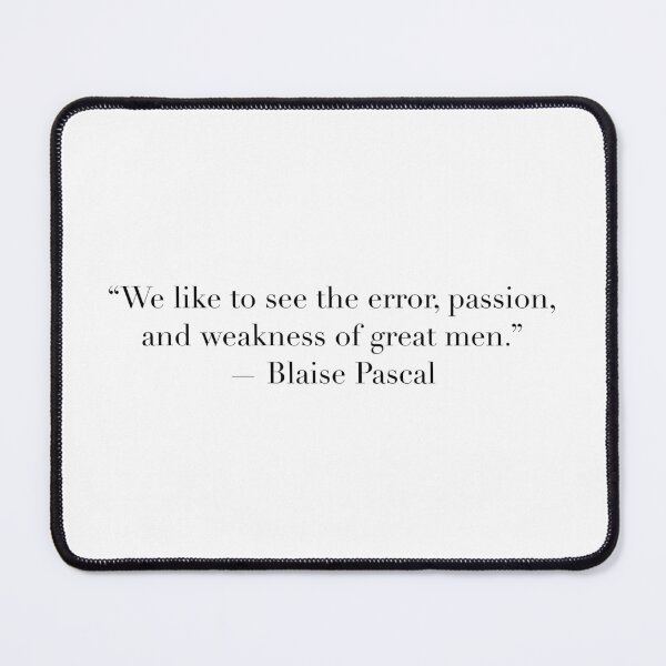 Item preview, We Like to See the Error, Passion, and Weakness of Great Men | Blaise Pascal Quote Art designed and sold by The Prose Atelier.