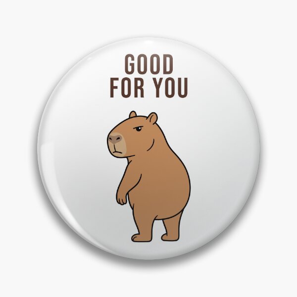 Item preview, Funny Capybara, Good For You Meme designed and sold by Sir Capy B.