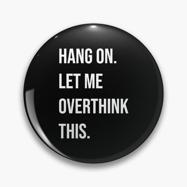 Item preview, Hang On Let Me Overthink This Funny Sarcastic Quote designed and sold by Vision Crafted.