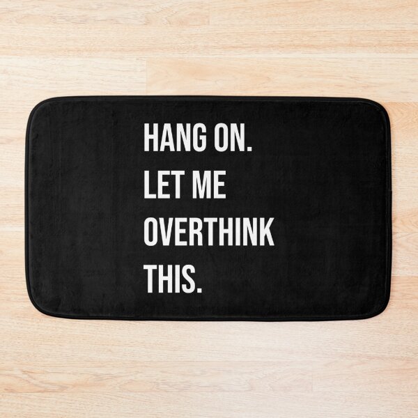 Item preview, Hang On Let Me Overthink This Funny Sarcastic Quote designed and sold by Vision Crafted.