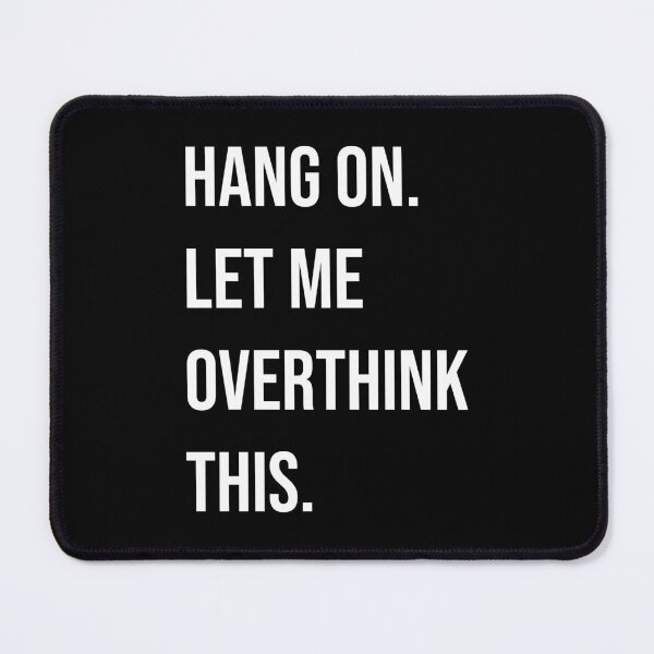 Item preview, Hang On Let Me Overthink This Funny Sarcastic Quote designed and sold by Vision Crafted.