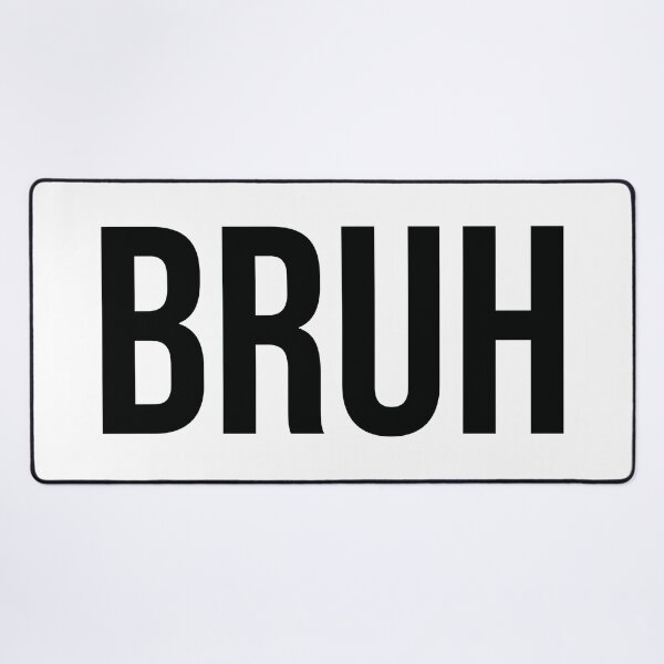 Item preview, Bruh Sarcastic Text Graphic Art Design designed and sold by Vision Crafted.
