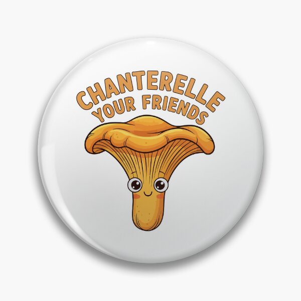 Item preview, Chanterelle Your Friends Funny Mushroom Forager Cute Pun designed and sold by Amir Faysal.