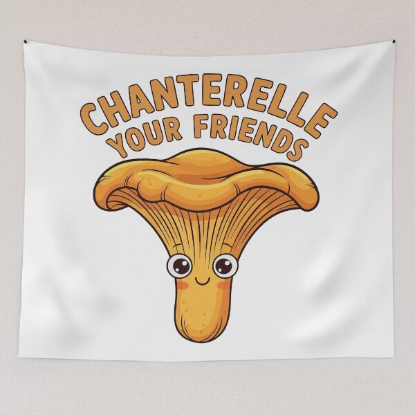 Item preview, Chanterelle Your Friends Funny Mushroom Forager Cute Pun designed and sold by Amir Faysal.