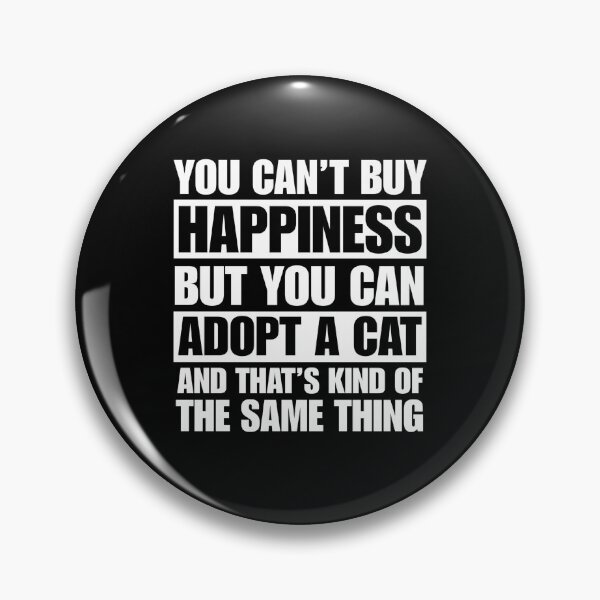 Item preview, You can't buy happiness, but you can adopt a cat designed and sold by ninadoesprints.