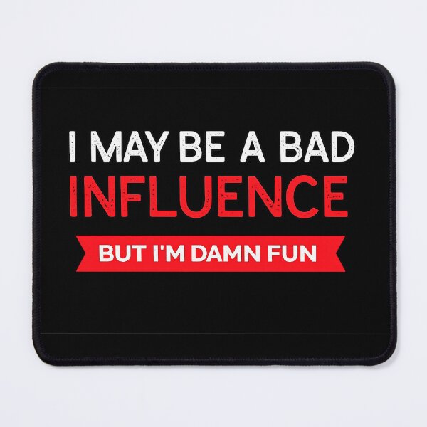 Item preview, I May Be a Bad Influence But I'm Damn Fun Funny Shirt | Sarcastic Quote Graphic Tee designed and sold by GarnerSupplyCo.