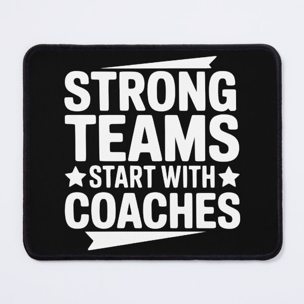 Item preview, Strong Teams Start With Coaches designed and sold by theartfulaspie.