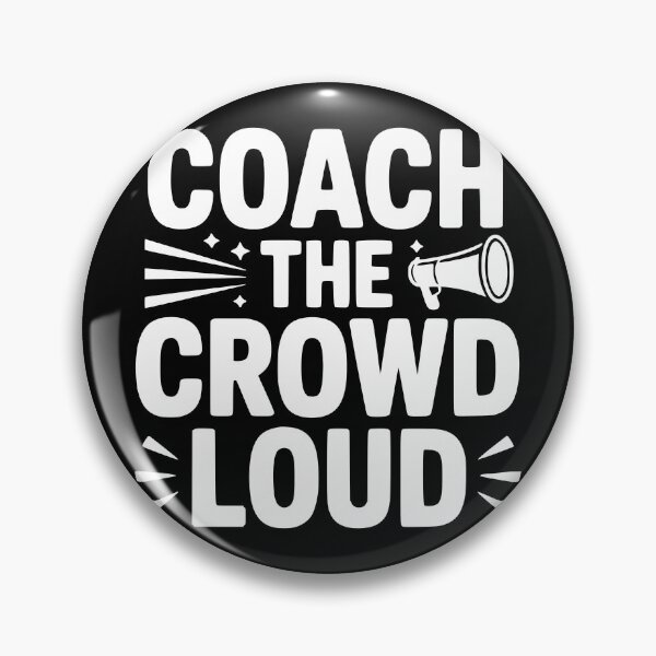 Item preview, Coach the Crowd Loud designed and sold by theartfulaspie.