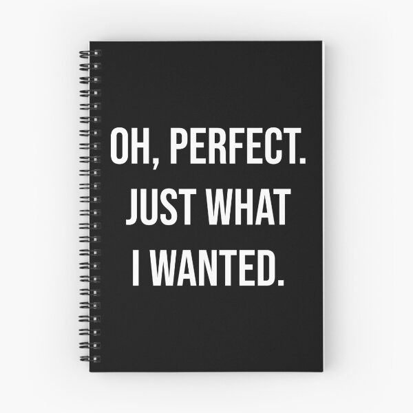 Item preview, Oh Perfect Just What I Wanted Funny Sarcastic Quote designed and sold by Vision Crafted.