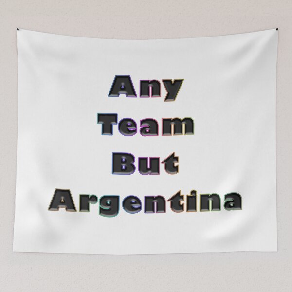 Item preview, Any Team But Argentina designed and sold by KATKattalestv.